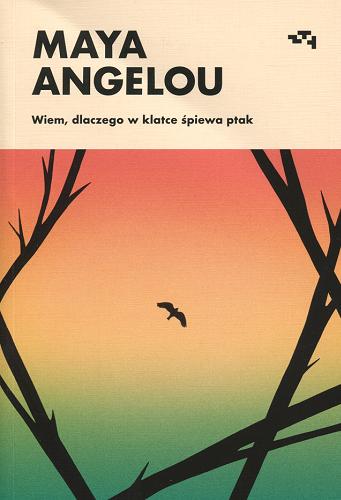 Angelou Maya -Wiem, dlaczego w klatce śpiewa ptak