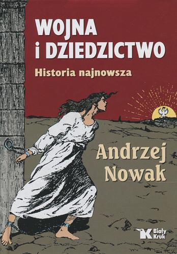 Nowak, Andrzej - Wojna i dziedzictwo : historia najnowsza