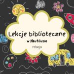 Majowe lekcje biblioteczne w Nautilusie