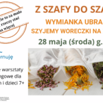 Z szafy do szafy – wymiana ubrań i szycie woreczków na zioła w Zielonej.