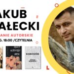 Spotkanie autorskie z Jakubem Małeckim